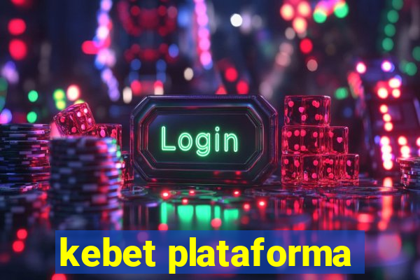 kebet plataforma